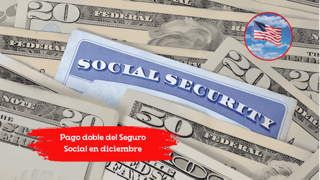 Pago doble del Seguro Social en diciembre: quiénes califican y por qué se adelanta el cobro