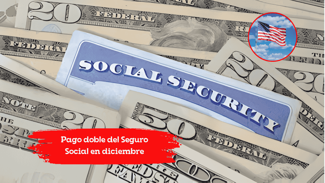 Pago doble del Seguro Social en diciembre: quiénes califican y por qué se adelanta el cobro