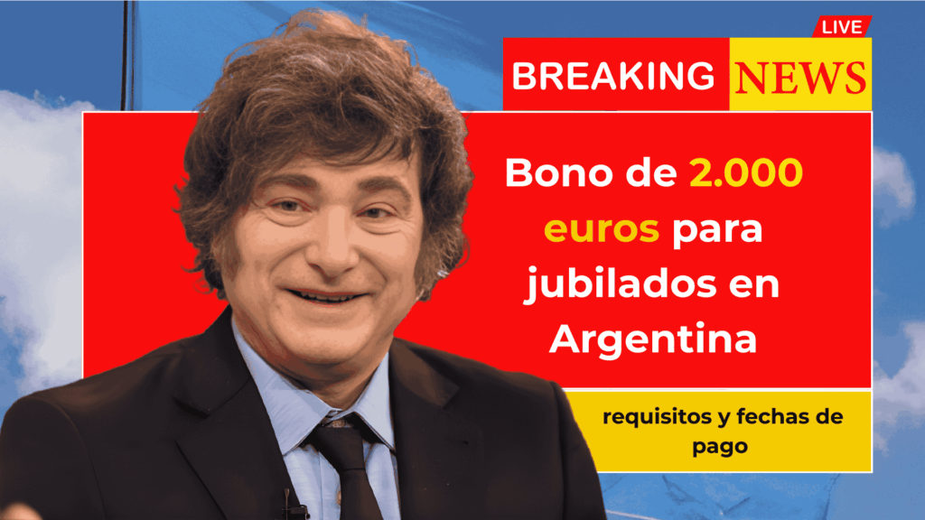 Pensión 2025: Bono de 2.000 euros para jubilados en Argentina, requisitos y fechas de pago